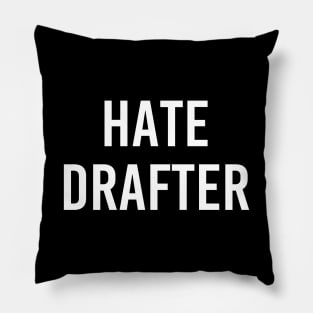 Hate Drafter Pillow