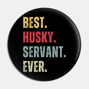 Best Husky Servant Ever Pin