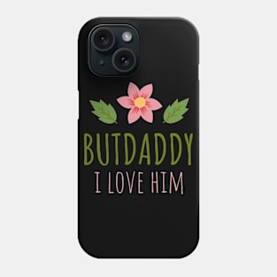 but daddy i love him Phone Case