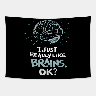 Funny Doctor T Shirt - I just really like Brains, ok? Neuro Neuroscientists Science Tapestry