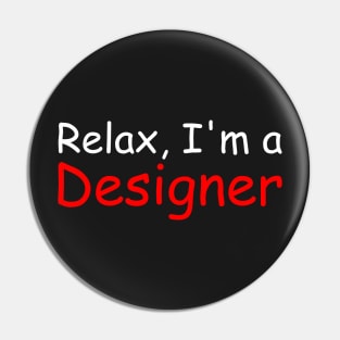 Relax, I'm a Designer Pin