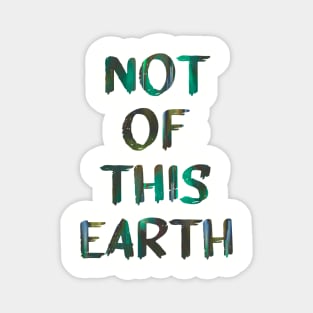 Green Not Of This Earth Trippy Quote Glitch Art Magnet