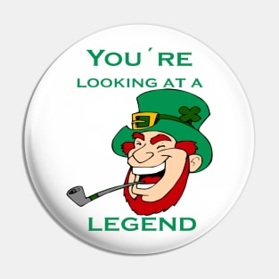 You're Looking At A Legend St Patricks Day Pin