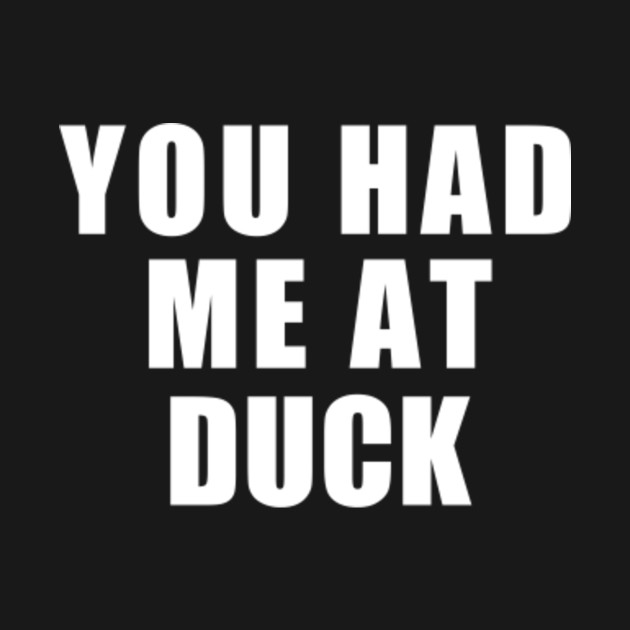 dont duck with me shirt