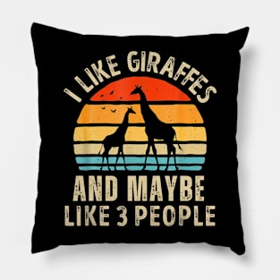 I Like Giraffes and Maybe 3 People Funny Giraffe Pillow