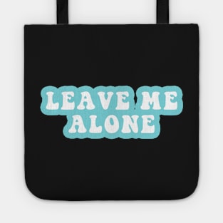 Leave Me Alone Tote