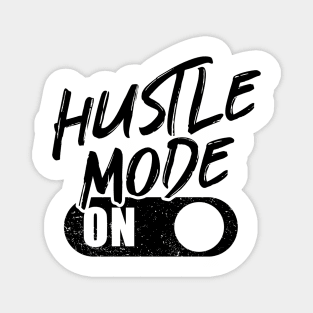 Hustle Mode On Magnet