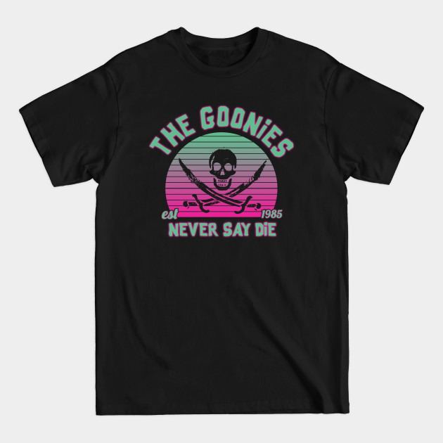 Discover The Goonies Never Say Die - The Goonies - T-Shirt