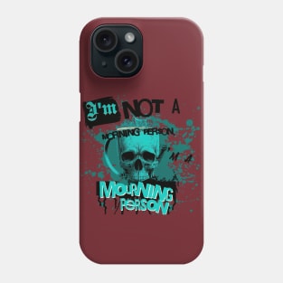 Im Not a Morning Person, Im a Mourning person Phone Case