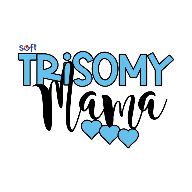 Trisomy 18 Mama by SOFT Trisomy Awareness