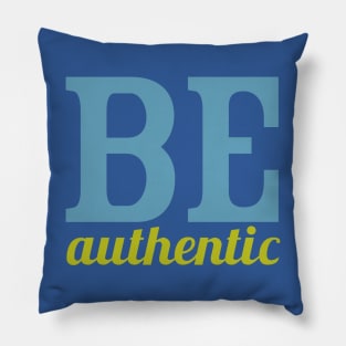 Be Authentic Pillow