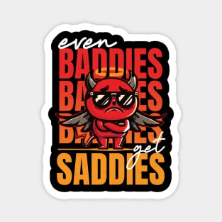 Even Baddies get Saddies Magnet