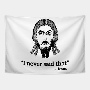 I never said that - Jesus funny T-shirt Tapestry