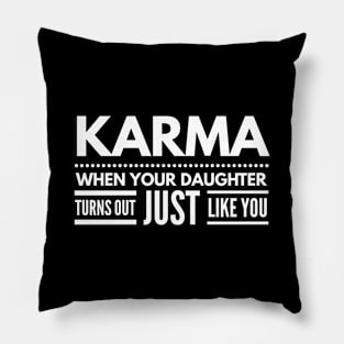 Karma When Your Daughter Turns Out Just Like You - Family Pillow