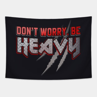 Don't worry be Heavy Metal Slogan Tapestry