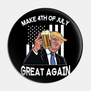 Donald Trump Drinking Beer Happy Independence Day Make 4th Of July Great Again Americans USA Flag Pin