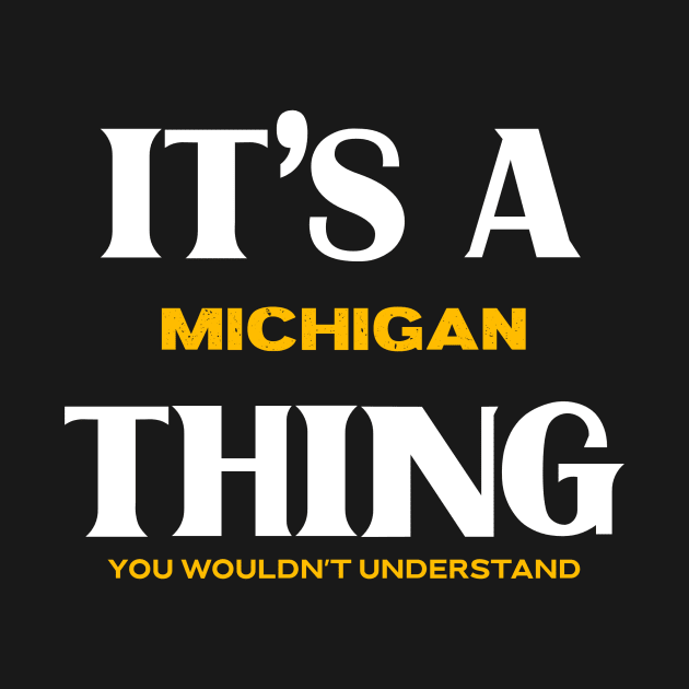 It's a Michigan Thing You Wouldn't Understand by Insert Place Here