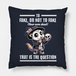 To Fake or Not to Fake (Your Own Dead) - Hamlet Opossum Pillow