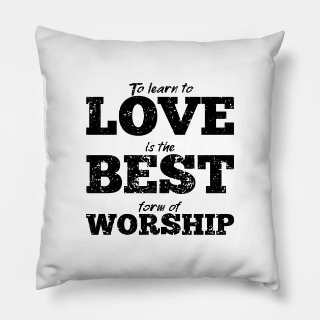 'Best Form Of Worship' Love For Religion Shirt Pillow by ourwackyhome