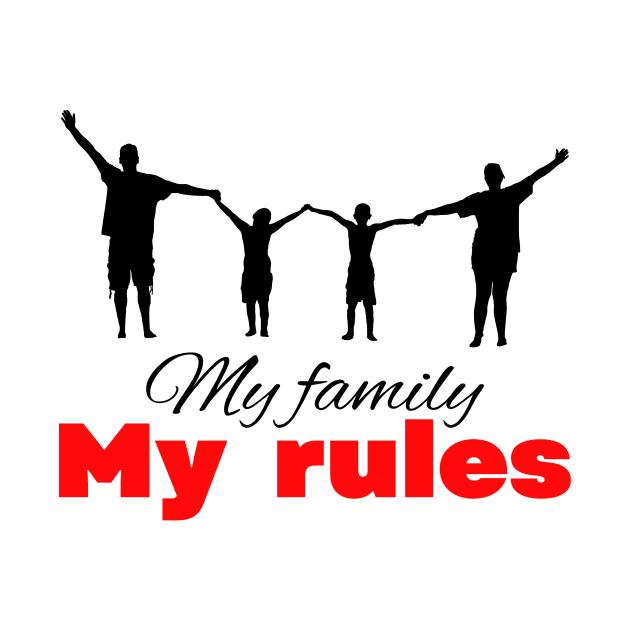 My family my rules cute minimalistic design by Digital Mag Store