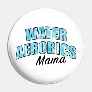 Water Aerobics Mama Pin