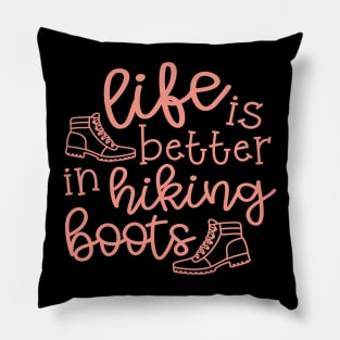 Life Is Better In Hiking Boots Hiker Pillow