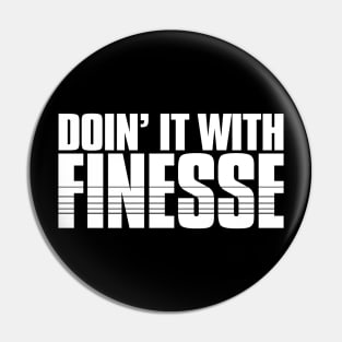 Doin' It with Finesse Pin