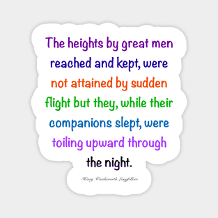 Inspirational motivational affirmation, Color’s colours  the heights by great men reached and kept Magnet