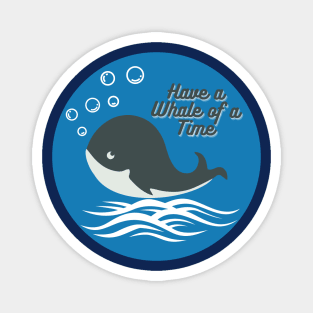 Have A Whale Of A Time Magnet