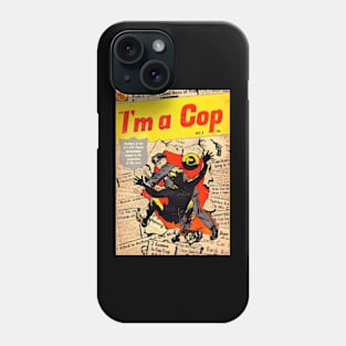 I'm a Cop! Phone Case