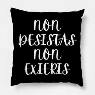 Non Desistas, Non Exieris Pillow