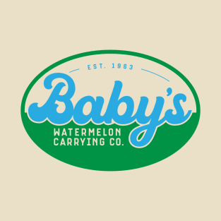 Baby's Watermelon Carrying Company T-Shirt