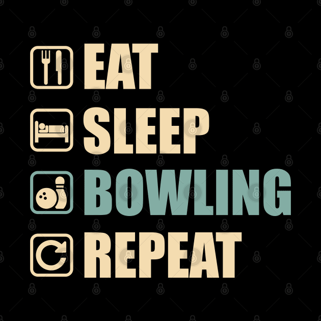 Eat Sleep Bowling Repeat - Funny Bowling Lovers Gift by DnB