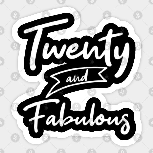 20th Birthday Women Fabulous 20 Gift Party Birthday Sticker Teepublic