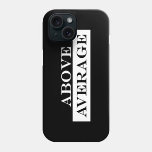 Above Average Phone Case