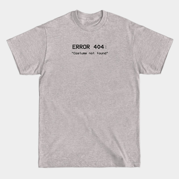 Disover Error 404: Costume not found - Error 404 - T-Shirt