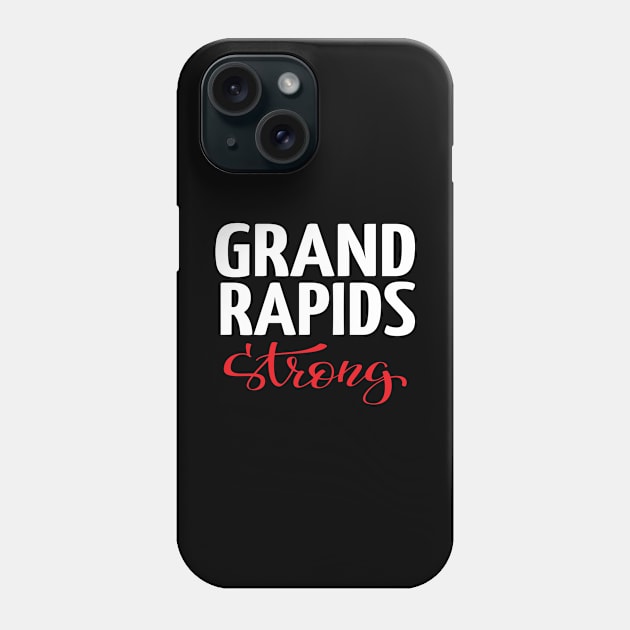 Grand Rapids Strong Michigan Raised Me Phone Case by ProjectX23Red