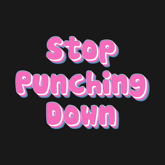 Stop Punching Down by n23tees