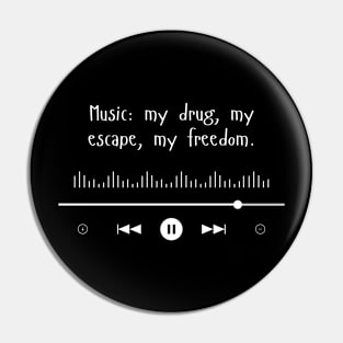 Music: my drug, my escape, my freedom. Pin