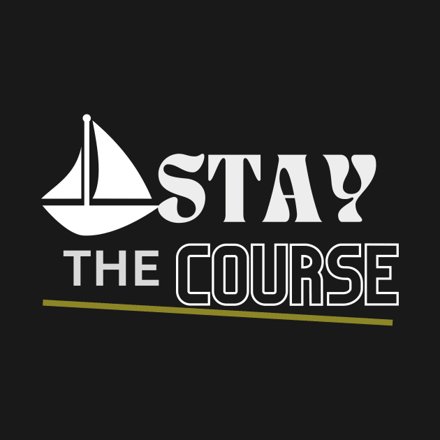 Stay the course (Inspire Collection) by Inspireclothing