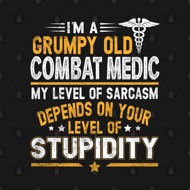 Combat Medic T-Shirt I'm A Grumpy Old Combat Medic by Otis Patrick