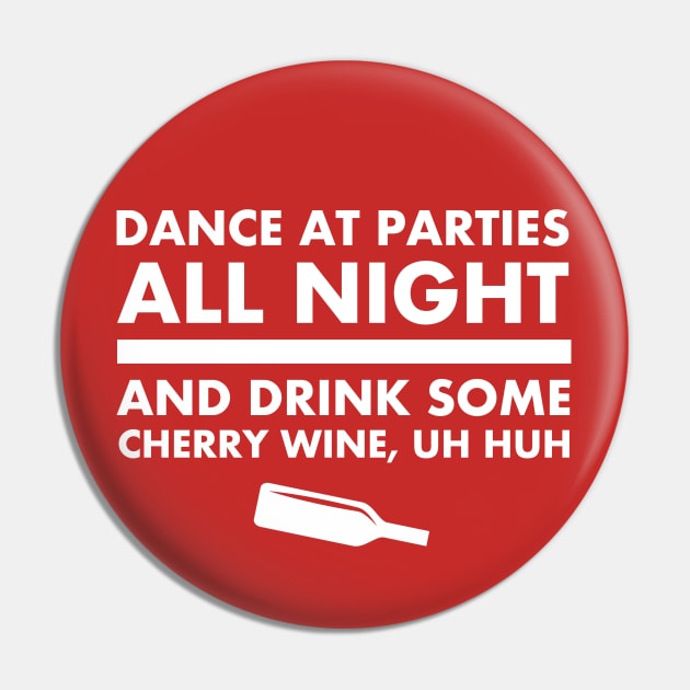 And Drink Some Cherry Wine Pin by PopCultureShirts