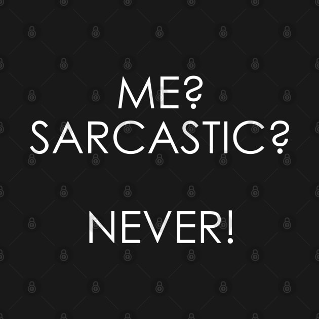 me sarcastic never by Oyeplot