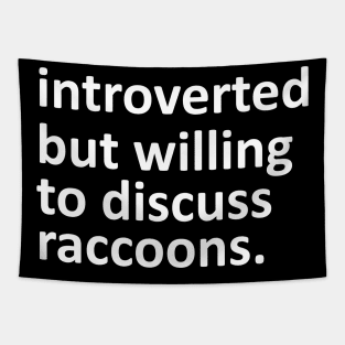 introverted but willing to discuss raccoons Tapestry