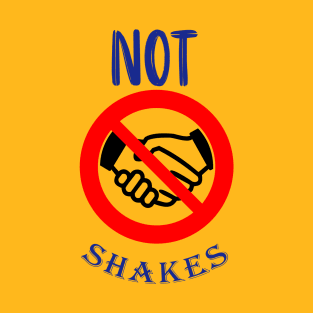 not shakes T-Shirt