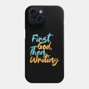 First God Then Writing Phone Case