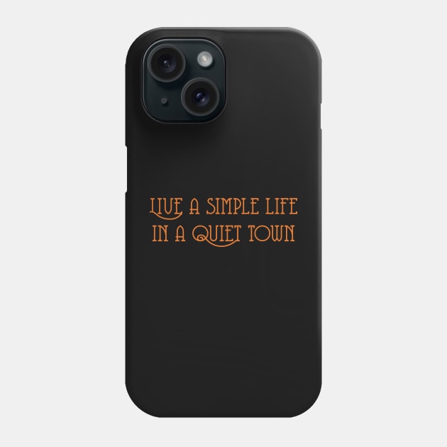 Live A Simple Live In A Quiet Town Phone Case by Indie Pop