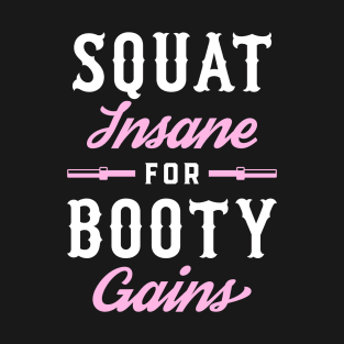 Squat Insane For Booty Gains T-Shirt