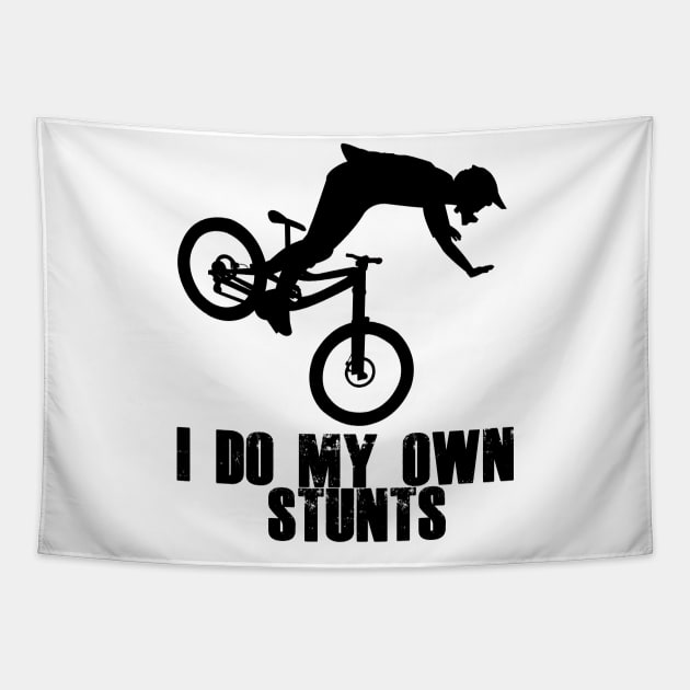 Funny Mountain Biking Cycling Gift I Do My Own Stunts MTB Tapestry by ChrisWilson