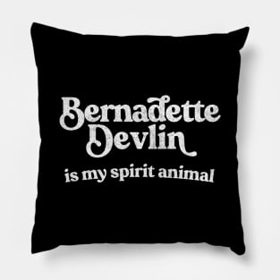 Bernadette Devlin McAliskey Is My Spirit Animal Pillow